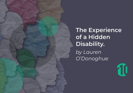The Experience of a Hidden Disability – by Lauren O’Donoghue