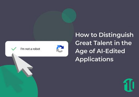 How to Distinguish Great Talent in the Age of AI-Edited Applications